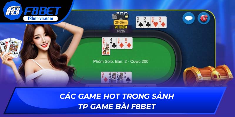 Các game hot trong sảnh TP game bài F8BET