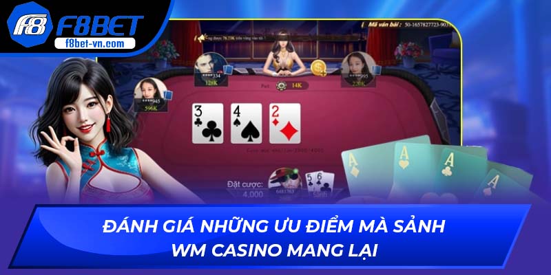 Đánh giá những ưu điểm mà sảnh WM Casino mang lại