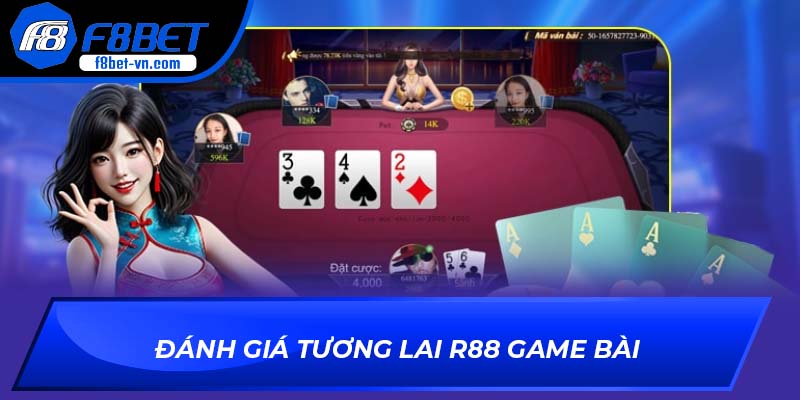 Định hướng trong tương lai R88 game bài