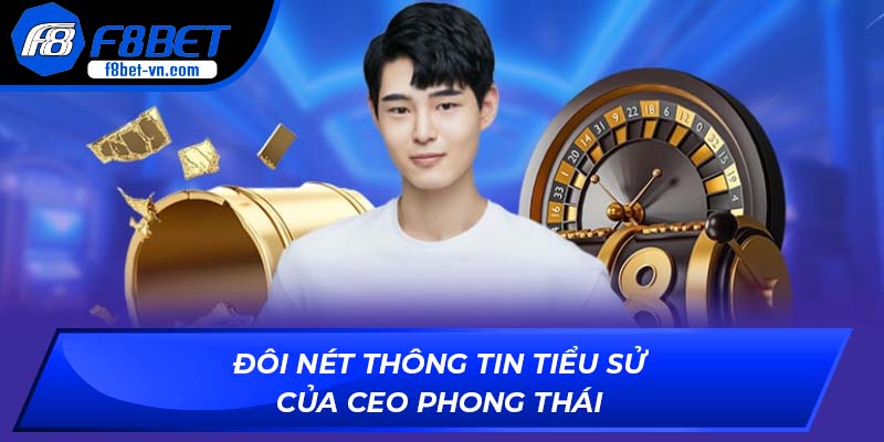 Đôi nét tiểu sử của CEO Phong Thái