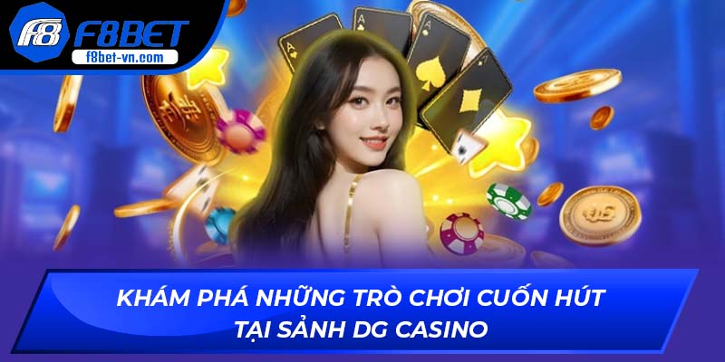 Khám phá những trò chơi cuốn hút tại sảnh DG Casino