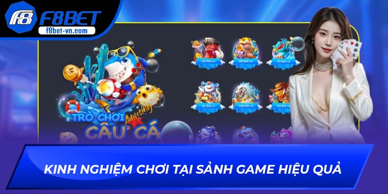 Kinh nghiệm chơi tại sảnh game hiệu quả
