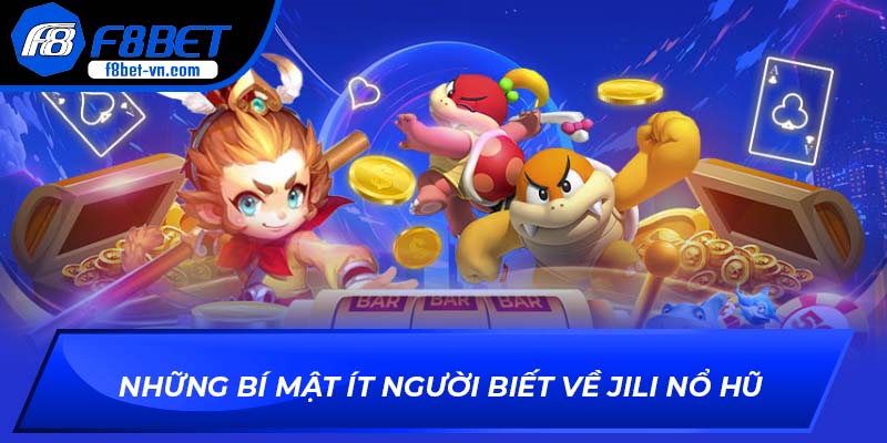 Những bí mật ít người biết về sảnh JILI Nổ Hũ