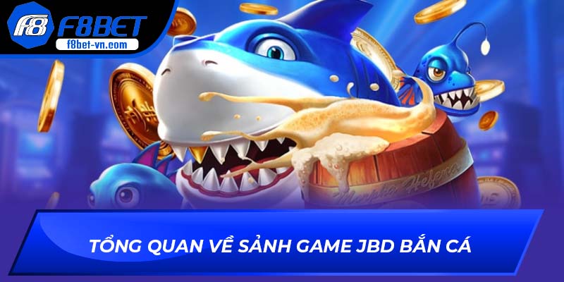 Tổng quan về sảnh game JBD Bắn Cá