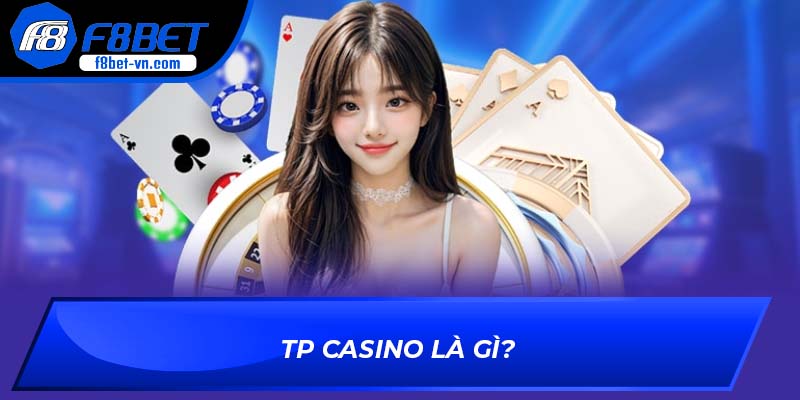 TP Casino là gì?