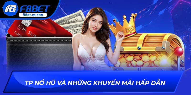 TP Nổ Hũ cùng những khuyến mãi hấp dẫn