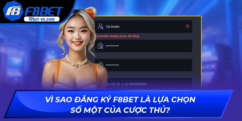Vì sao đăng ký F8BET là lựa chọn số một của cược thủ?